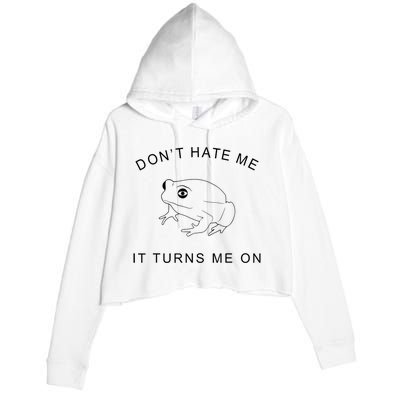 Don’T Hate Me It Turns Me On Funny Frog Meme Crop Fleece Hoodie