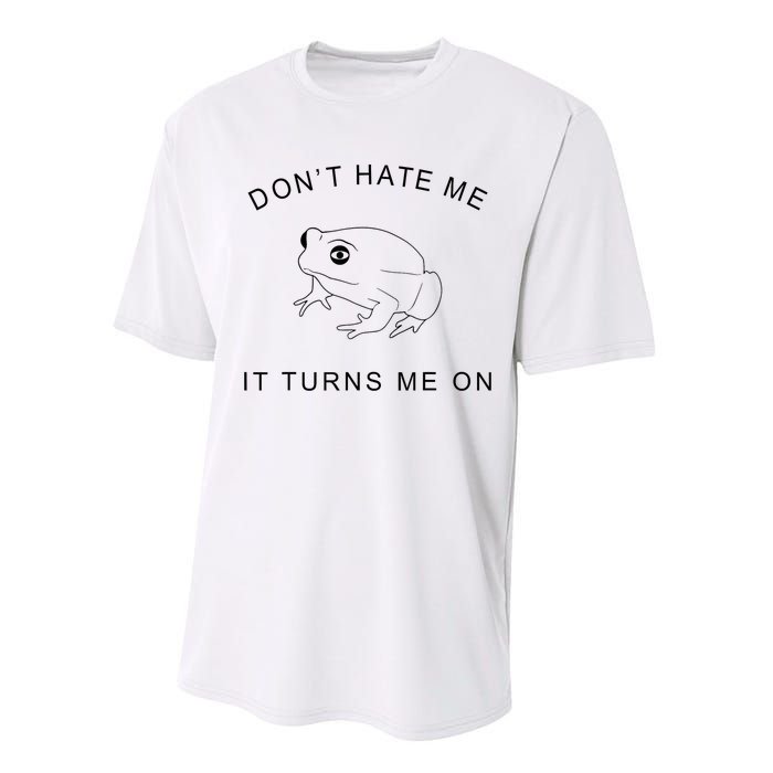 Don’T Hate Me It Turns Me On Funny Frog Meme Performance Sprint T-Shirt