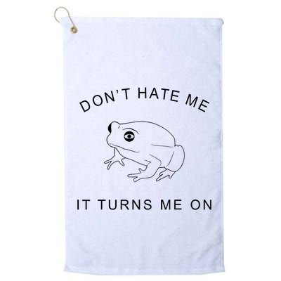 Don’T Hate Me It Turns Me On Funny Frog Meme Golf Towel