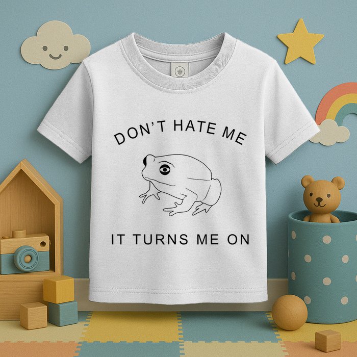 Don’T Hate Me It Turns Me On Funny Frog Meme Toddler T-Shirt