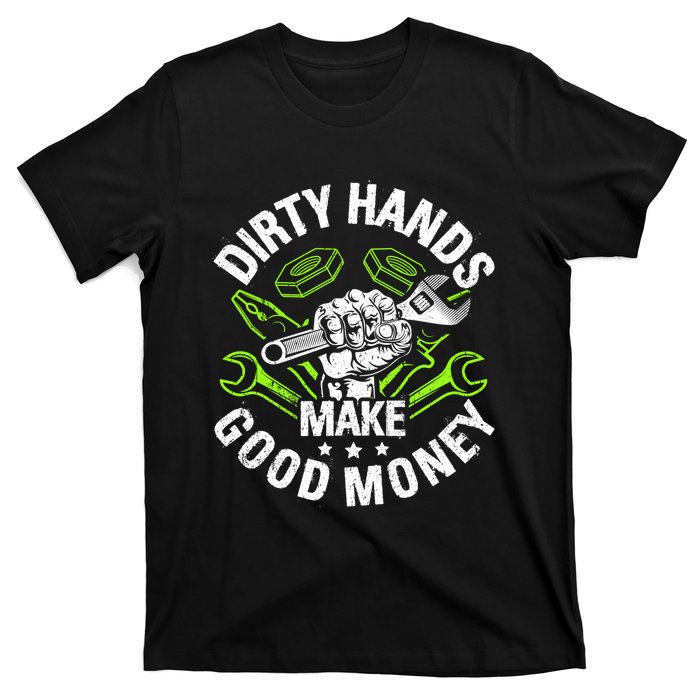 Dirty Hands Make CleanMoney Funny Repair Mechanic T-Shirt