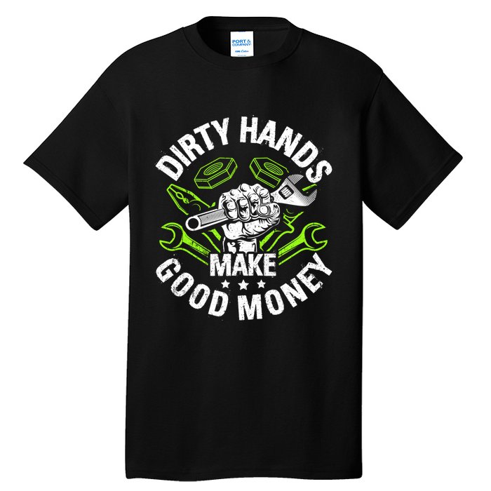 Dirty Hands Make CleanMoney Funny Repair Mechanic Tall T-Shirt