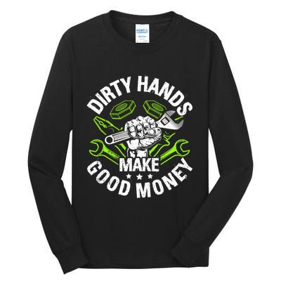 Dirty Hands Make CleanMoney Funny Repair Mechanic Tall Long Sleeve T-Shirt