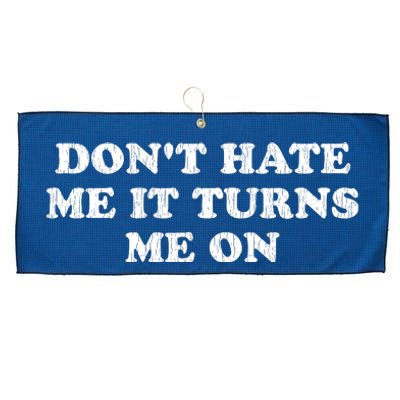 Dont Hate Me It Turns Me On Large Microfiber Waffle Golf Towel