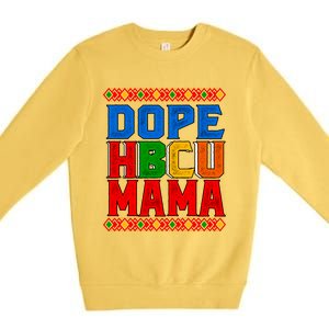 Dope Hbcu Mama Historically Black College Mom Great Gift Premium Crewneck Sweatshirt