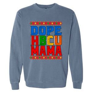 Dope Hbcu Mama Historically Black College Mom Great Gift Garment-Dyed Sweatshirt