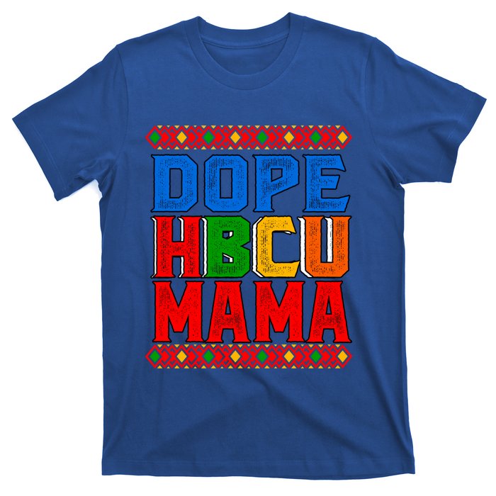 Dope Hbcu Mama Historically Black College Mom Great Gift T-Shirt