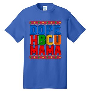 Dope Hbcu Mama Historically Black College Mom Great Gift Tall T-Shirt