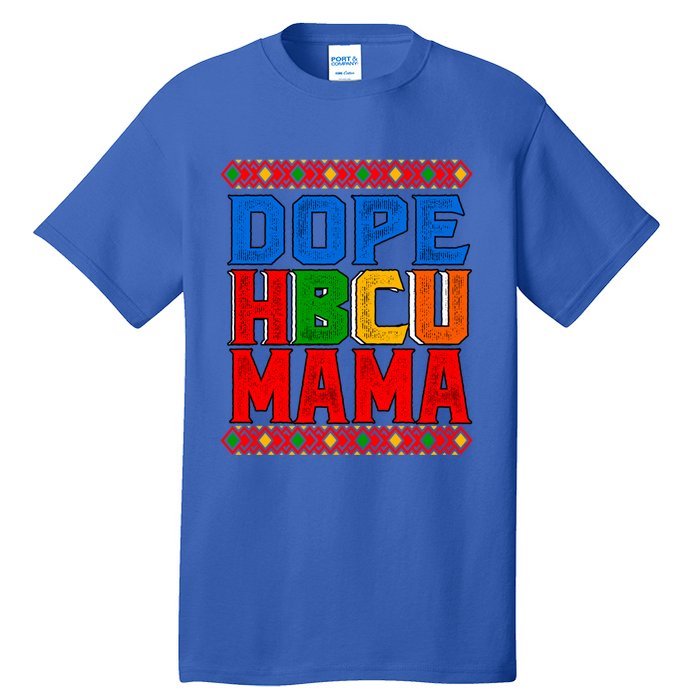 Dope Hbcu Mama Historically Black College Mom Great Gift Tall T-Shirt