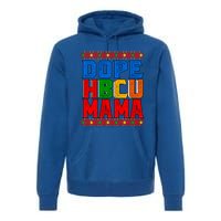 Dope Hbcu Mama Historically Black College Mom Great Gift Premium Hoodie