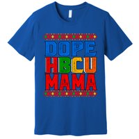 Dope Hbcu Mama Historically Black College Mom Great Gift Premium T-Shirt