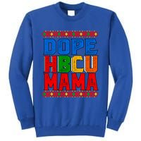 Dope Hbcu Mama Historically Black College Mom Great Gift Tall Sweatshirt