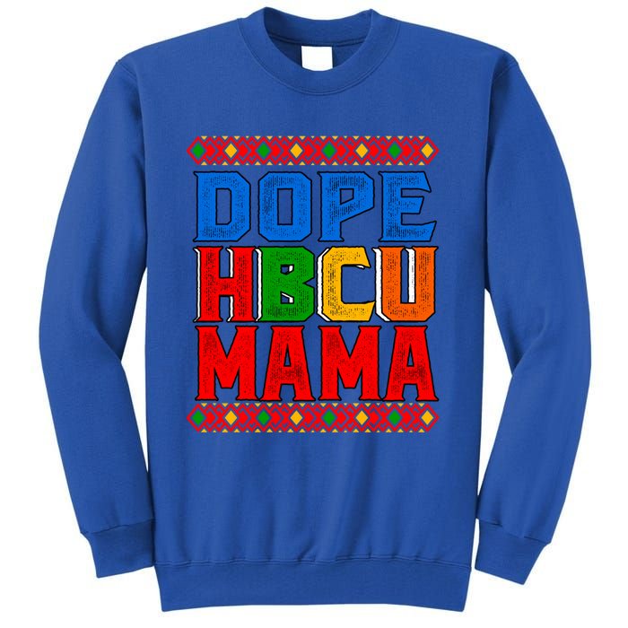 Dope Hbcu Mama Historically Black College Mom Great Gift Tall Sweatshirt