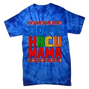 Dope Hbcu Mama Historically Black College Mom Great Gift Tie-Dye T-Shirt