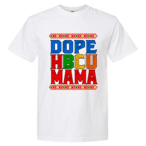 Dope Hbcu Mama Historically Black College Mom Great Gift Garment-Dyed Heavyweight T-Shirt