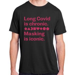 Dalia Hasan Md Long Covid Is Chronic Masking Is Iconic Adult ChromaSoft Performance T-Shirt