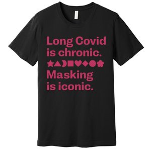 Dalia Hasan Md Long Covid Is Chronic Masking Is Iconic Premium T-Shirt