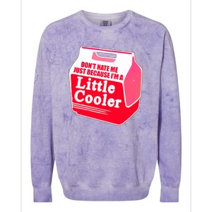 Don't Hate Me Because I'm A Little Cooler Colorblast Crewneck Sweatshirt