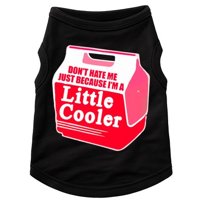 Don't Hate Me Because I'm A Little Cooler Doggie Tank