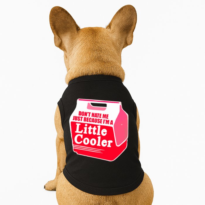 Don't Hate Me Because I'm A Little Cooler Doggie Tank
