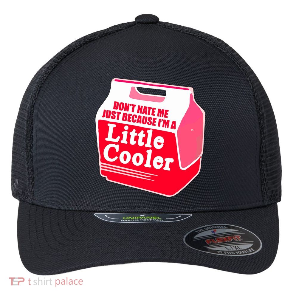 Don't Hate Me Because I'm A Little Cooler Flexfit Unipanel Trucker Cap