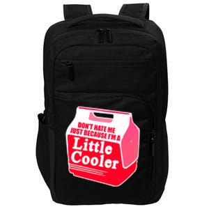 Don't Hate Me Because I'm A Little Cooler Impact Tech Backpack