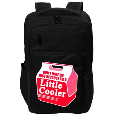 Don't Hate Me Because I'm A Little Cooler Impact Tech Backpack