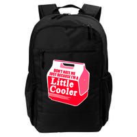 Don't Hate Me Because I'm A Little Cooler Backpack