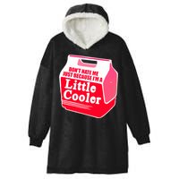 Don't Hate Me Because I'm A Little Cooler Hooded Wearable Blanket