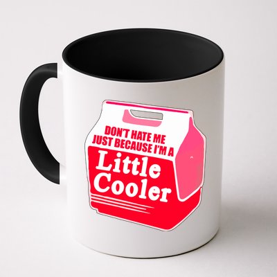 Don't Hate Me Because I'm A Little Cooler Mug