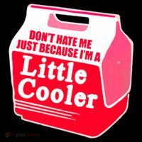 Don't Hate Me Because I'm A Little Cooler Mug