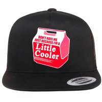 Don't Hate Me Because I'm A Little Cooler Flat Bill Trucker Hat