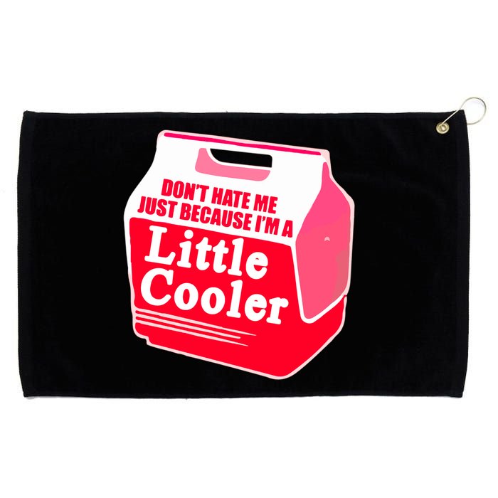 Don't Hate Me Because I'm A Little Cooler Grommeted Golf Towel