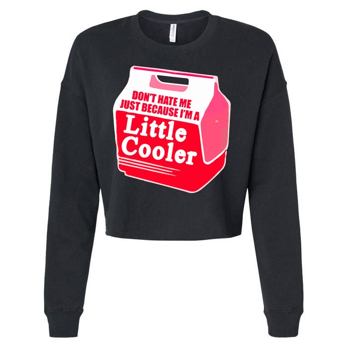 Don't Hate Me Because I'm A Little Cooler Cropped Pullover Crew