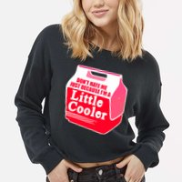 Don't Hate Me Because I'm A Little Cooler Cropped Pullover Crew
