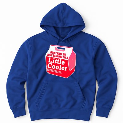 Don't Hate Me Because I'm A Little Cooler Hoodie