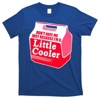 Don't Hate Me Because I'm A Little Cooler T-Shirt