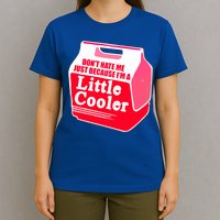 Don't Hate Me Because I'm A Little Cooler T-Shirt