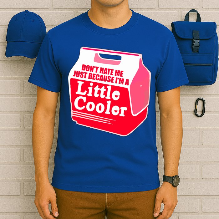 Don't Hate Me Because I'm A Little Cooler T-Shirt