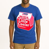 Don't Hate Me Because I'm A Little Cooler Tall T-Shirt