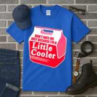 Don't Hate Me Because I'm A Little Cooler Tall T-Shirt
