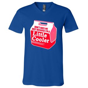 Don't Hate Me Because I'm A Little Cooler V-Neck T-Shirt