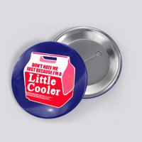Don't Hate Me Because I'm A Little Cooler Button