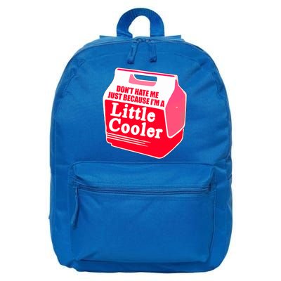 Don't Hate Me Because I'm A Little Cooler 16 in Basic Backpack