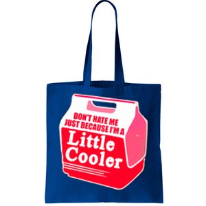 Don't Hate Me Because I'm A Little Cooler Tote Bag