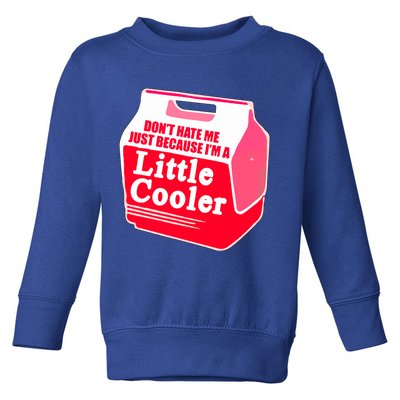Don't Hate Me Because I'm A Little Cooler Toddler Sweatshirt