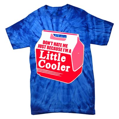 Don't Hate Me Because I'm A Little Cooler Tie-Dye T-Shirt