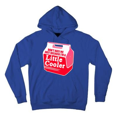 Don't Hate Me Because I'm A Little Cooler Tall Hoodie