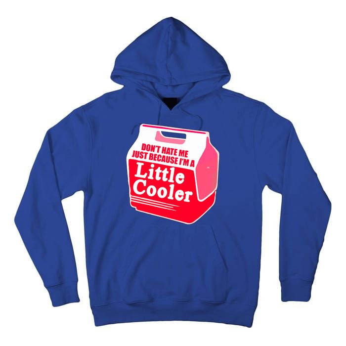 Don't Hate Me Because I'm A Little Cooler Tall Hoodie