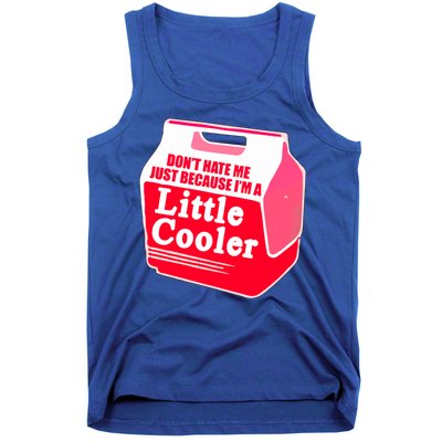 Don't Hate Me Because I'm A Little Cooler Tank Top